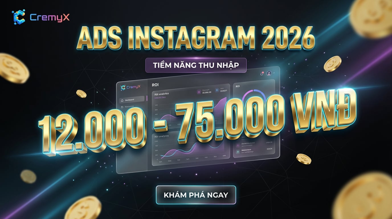 Hướng dẫn Quảng cáo Instagram 2026: Chi phí, Định dạng & ROI | CremyX